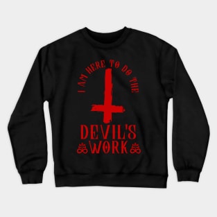 Devils Work I Inverted Cross I Satanic  design Crewneck Sweatshirt